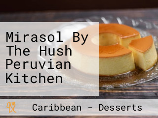 Mirasol By The Hush Peruvian Kitchen