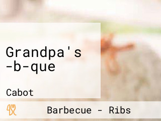 Grandpa's -b-que