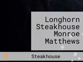 Longhorn Steakhouse Monroe Matthews