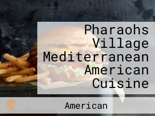 Pharaohs Village Mediterranean American Cuisine