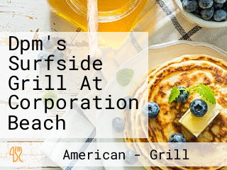 Dpm's Surfside Grill At Corporation Beach