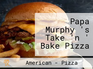 Papa Murphy 's Take 'n ' Bake Pizza