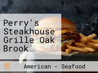 Perry's Steakhouse Grille Oak Brook