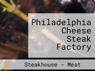 Philadelphia Cheese Steak Factory