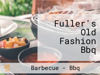 Fuller's Old Fashion Bbq