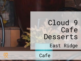 Cloud 9 Cafe Desserts