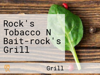 Rock's Tobacco N Bait-rock's Grill