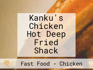 Kanku's Chicken Hot Deep Fried Shack