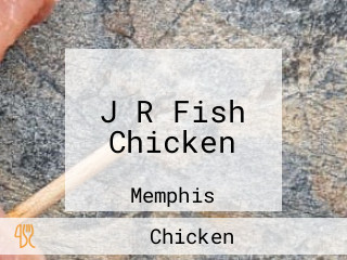 J R Fish Chicken