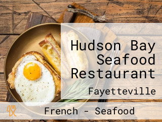 Hudson Bay Seafood Restaurant