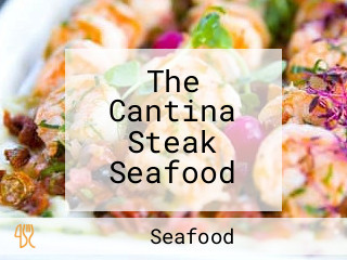 The Cantina Steak Seafood