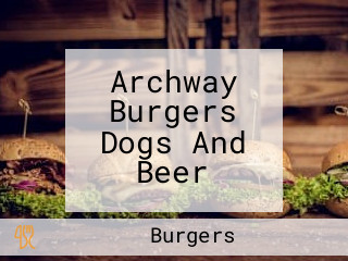 Archway Burgers Dogs And Beer