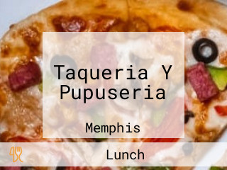 Taqueria Y Pupuseria