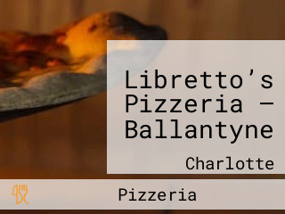 Libretto’s Pizzeria – Ballantyne