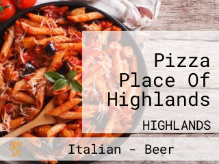 Pizza Place Of Highlands