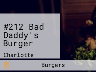 #212 Bad Daddy's Burger