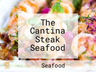 The Cantina Steak Seafood