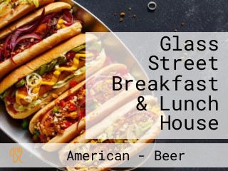 Glass Street Breakfast & Lunch House