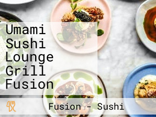 Umami Sushi Lounge Grill Fusion