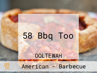 58 Bbq Too