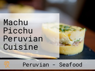 Machu Picchu Peruvian Cuisine