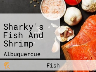 Sharky's Fish And Shrimp