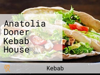 Anatolia Doner Kebab House