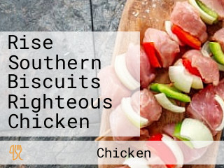 Rise Southern Biscuits Righteous Chicken