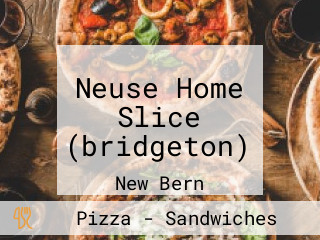 Neuse Home Slice (bridgeton)