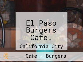 El Paso Burgers Cafe.