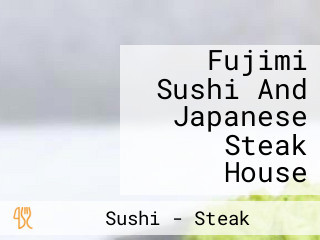 Fujimi Sushi And Japanese Steak House