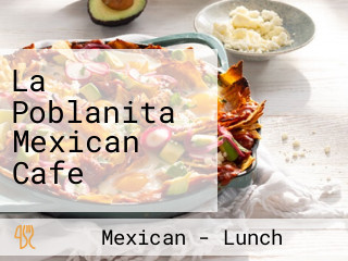 La Poblanita Mexican Cafe