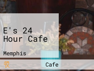 E's 24 Hour Cafe