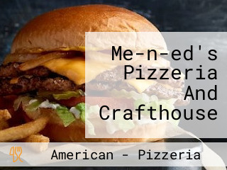 Me-n-ed's Pizzeria And Crafthouse