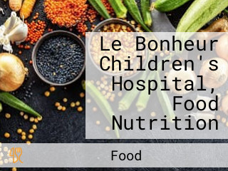 Le Bonheur Children's Hospital, Food Nutrition