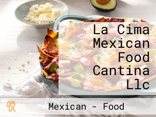 La Cima Mexican Food Cantina Llc