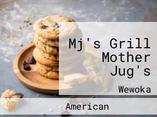 Mj's Grill Mother Jug's