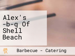 Alex's -b-q Of Shell Beach