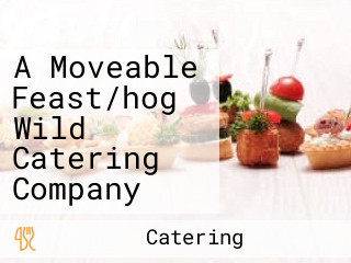 A Moveable Feast/hog Wild Catering Company