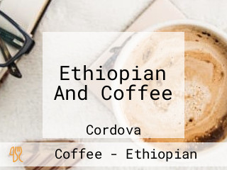 Ethiopian And Coffee