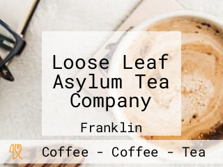 Loose Leaf Asylum Tea Company