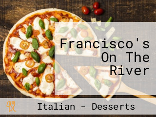 Francisco's On The River