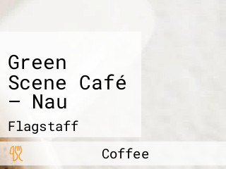 Green Scene Café — Nau