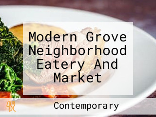 Modern Grove Neighborhood Eatery And Market