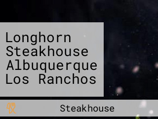 Longhorn Steakhouse Albuquerque Los Ranchos