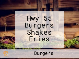 Hwy 55 Burgers Shakes Fries