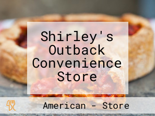 Shirley's Outback Convenience Store