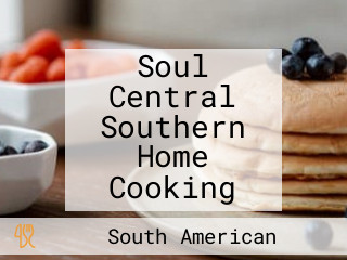 Soul Central Southern Home Cooking