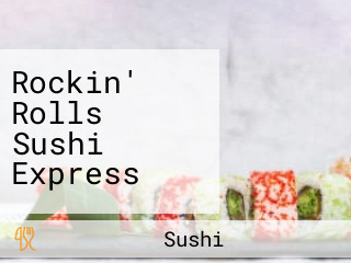 Rockin' Rolls Sushi Express