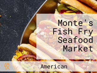 Monte's Fish Fry Seafood Market